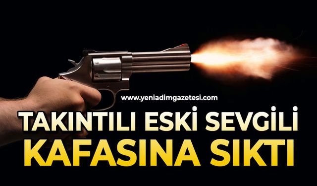 Takıntılı eski sevgili kafasına sıktı