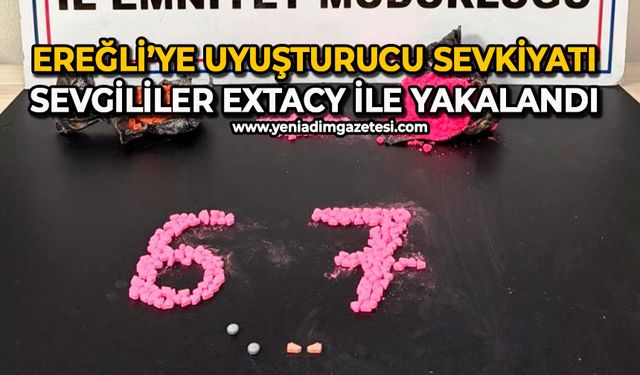 Ereğli’ye uyuşturucu sevkiyatı: Sevgililer extacy ile yakalandı