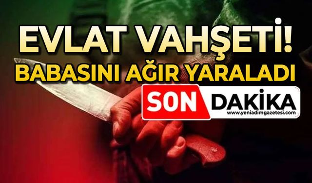 Baba-Oğul kavgası kanlı bitti: Baba ağır yaralandı