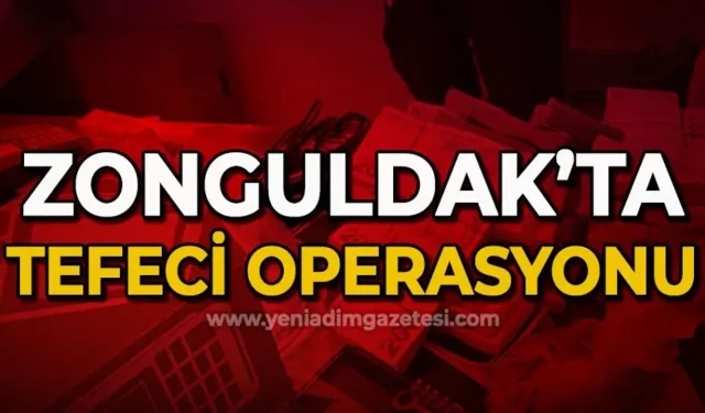 Zonguldak'ta tefeci operasyonu: Gözaltılar var