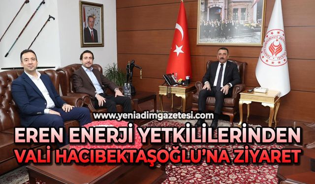 Eren Enerji yetkilileri Vali Osman Hacıbektaşoğlu’nu ziyaret ettiler