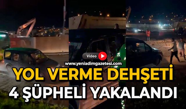 Yol verme dehşeti: 4 şüpheli yakalandı