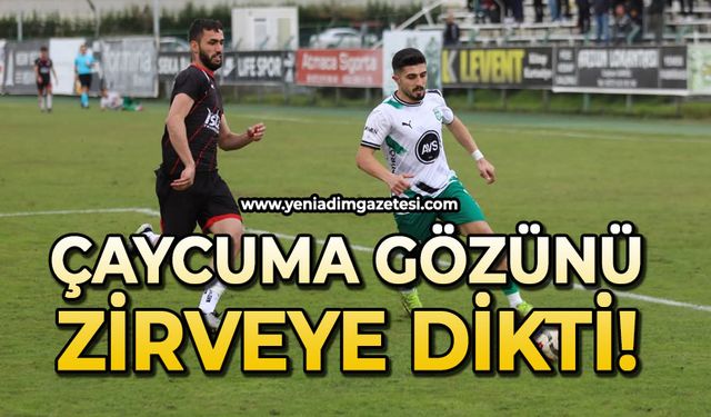 Çaycuma gözünü zirveye dikti!