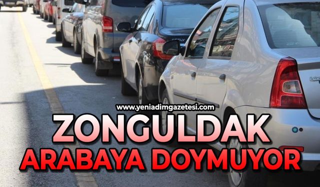 Zonguldak arabaya doymuyor!