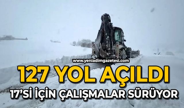 127 yol açıldı, 17’si için çalışmalar sürüyor