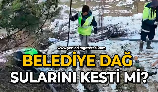 Belediye dağ sularını kesti mi?
