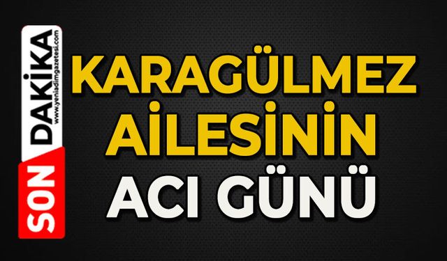 Karagülmez ailesinin anne acısı