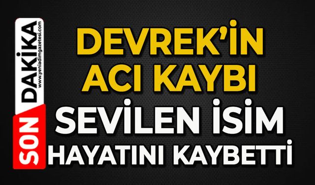 Devrek'in acı kaybı: Sevilen isim hayatını kaybetti