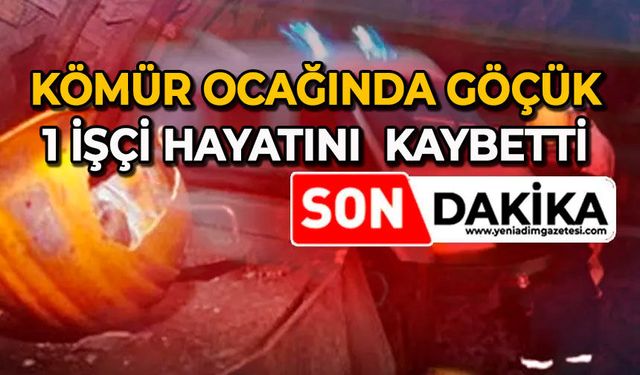 Kömür ocağında göçük: 1 işçi hayatını kaybetti