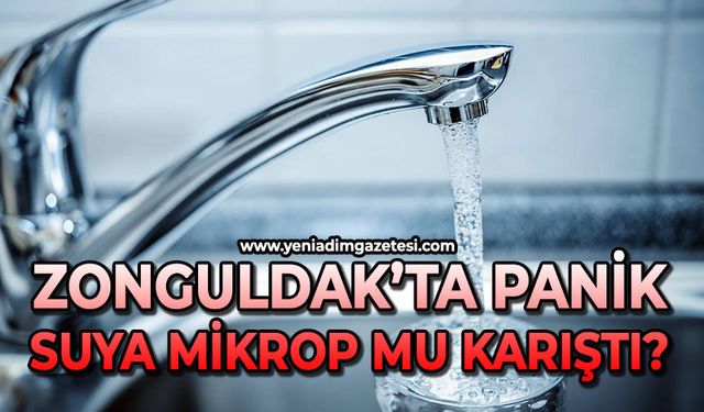 Zonguldak'ta panik: Suya mikrop mu karıştı?