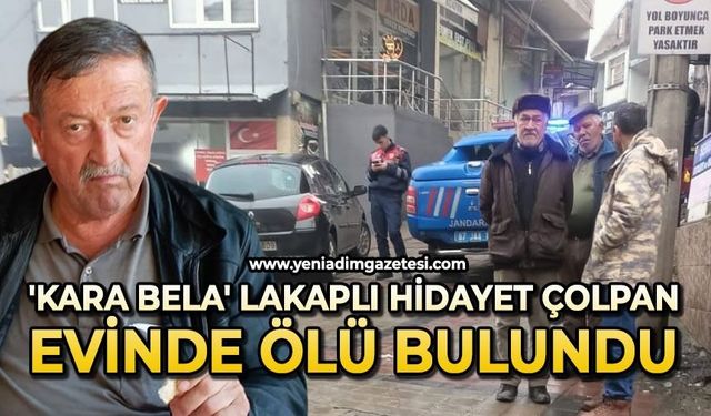 'Kara Bela' lakaplı Hidayet Çolpan evinde ölü bulundu