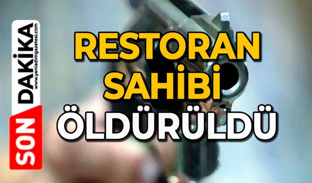 Restoran sahibi öldürüldü