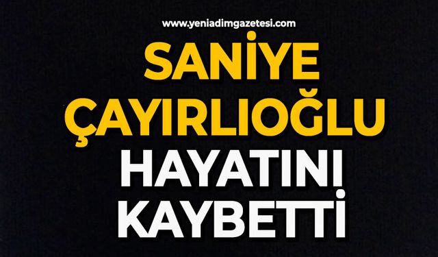 Saniye Çayırlıoğlu hayatını kaybetti