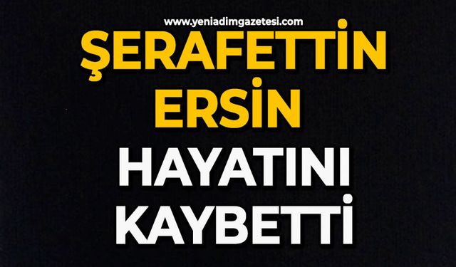 Şerafettin Ersin hayatını kaybetti