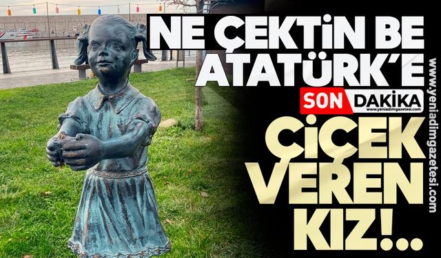Ne çektin be Atatürk’e çiçek veren kız!..