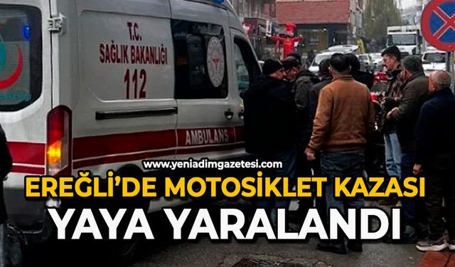 Ereğli’de motosiklet kazası: Yaya yaralandı