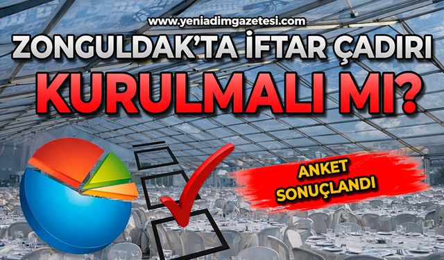 Zonguldak'ta iftar çadırı kurulmalı mı? Anketi sonuçlandı!