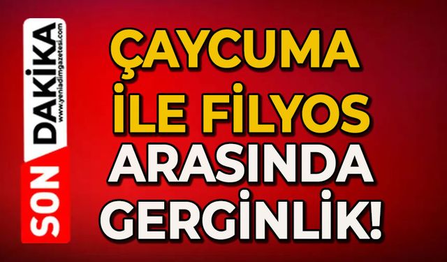 Çaycuma ile Filyos arasında gerginlik!