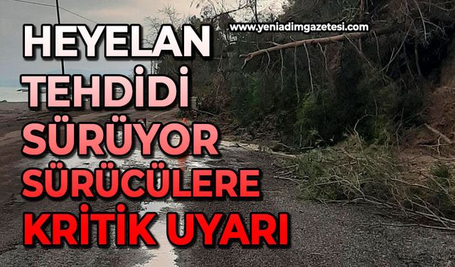 Heyelan tehdidi sürüyor: Sürücülere kritik uyarı