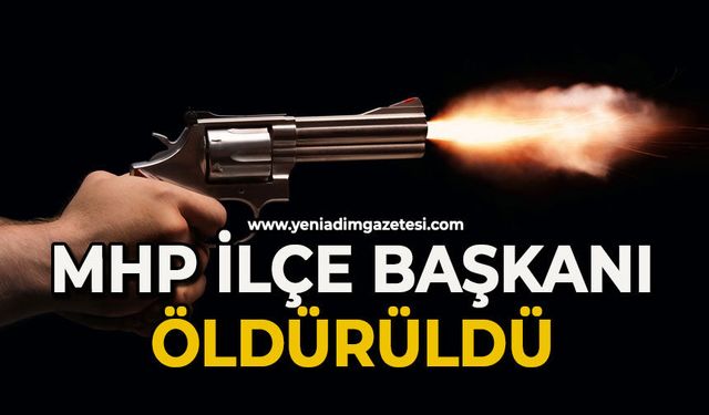 MHP İlçe Başkanı öldürüldü