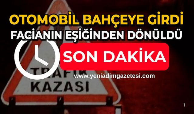 Otomobil bahçeye girdi: Facianın eşiğinden dönüldü