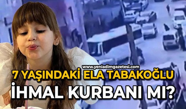 7 Yaşındaki Ela Tabakoğlu ihmal kurbanı mı?