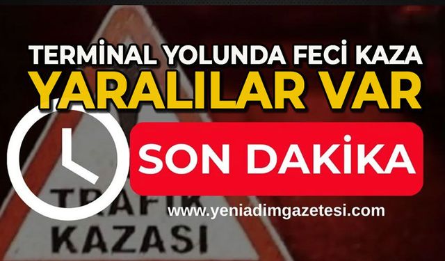 Terminal yolunda feci kaza: Yaralılar var