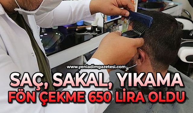 Saç, sakal, yıkama ve fön çekme 650 lira oldu