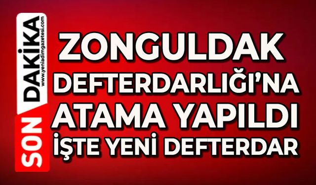 Zonguldak Defterdarlığı’na yeni atama: İşte yeni Deftardar
