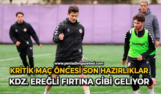 Kritik maç öncesi son hazırlıklar: Kdz. Ereğli fırtına gibi geliyor