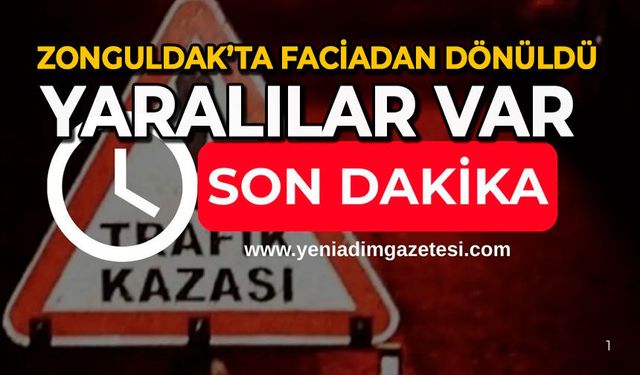 Zonguldak’ta faciadan dönüldü: Yaralılar var