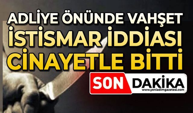 Adliye önünde cinayet: Cinsel istismarla suçladığı kişiyi öldürdü