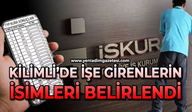 Kilimli’de işe girenlerin isimleri belirlendi