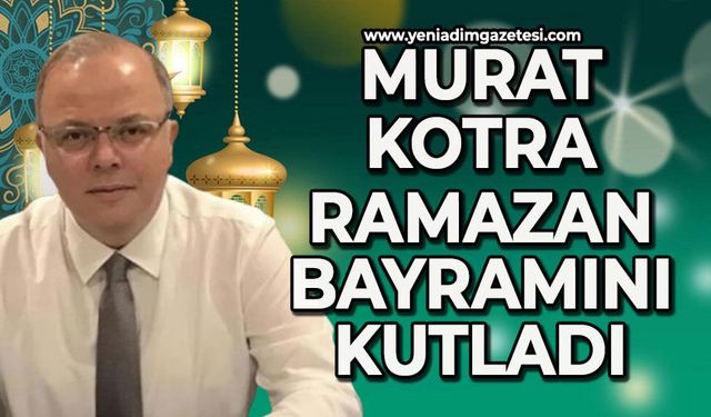 Murat Kotra'nın Ramazan Bayramı mesajı