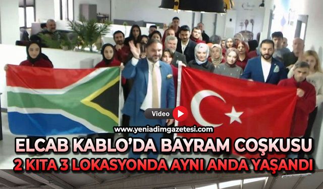 Elcab Kablo’da bayram coşkusu 2 kıta 3 lokasyonda aynı anda yaşandı
