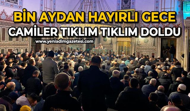 Bin aydan hayırlı gece: Camiler tıklım tıklım doldu