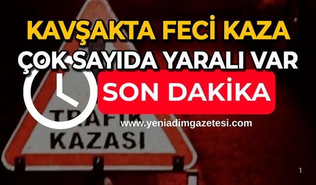 Kavşakta feci kaza: Çok sayıda yaralı var