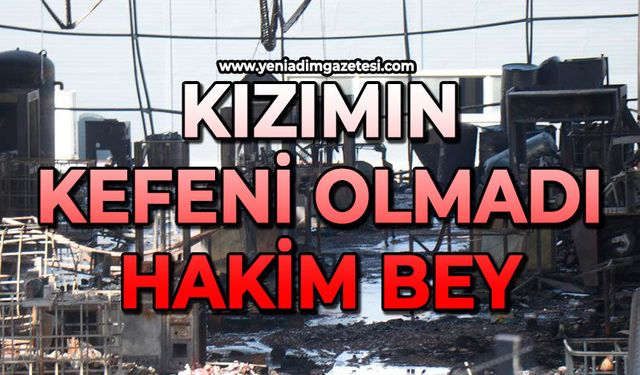 Kızımın kefeni olmadı, hakim bey