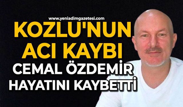 Kozlu'nun acı kaybı: Cemal Özdemir hayatını kaybetti