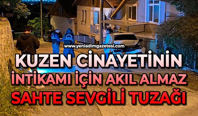 Kuzen cinayetinin intikamı için akıl almaz sahte sevgili tuzağı