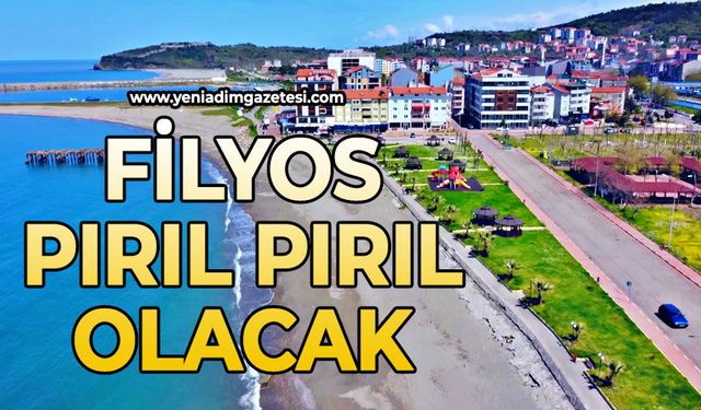 Filyos pırıl pırıl olacak