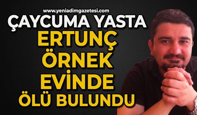 Ertunç Örnek evinde ölü bulundu