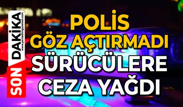 Polis göz açtırmadı: Sürücülere ceza yağdı