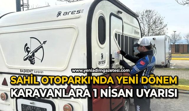 Sahil Otoparkı'nda yeni dönem: Karavanlara 1 Nisan uyarısı