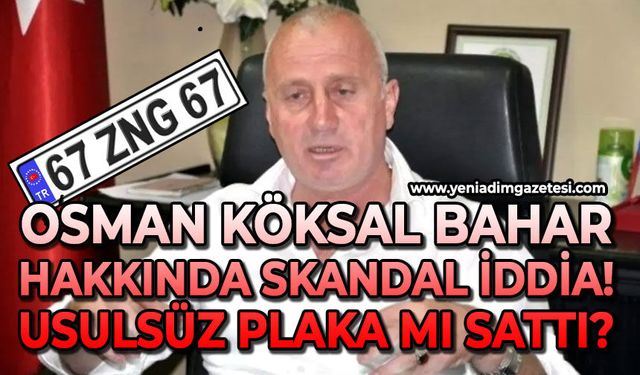 Osman Köksal Bahar ile ilgili skandal iddia!: Usulsüz plaka mı sattı?