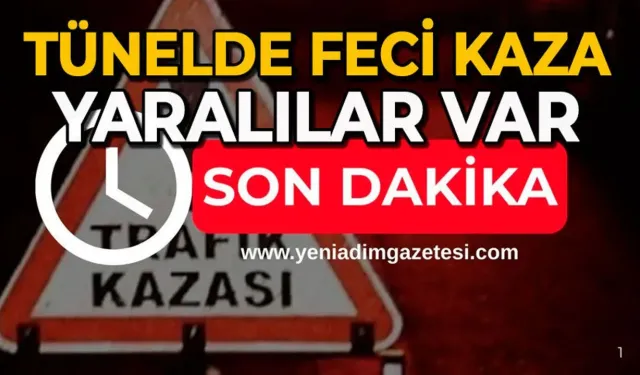 Tünelde korkunç kaza: Yaralılar var