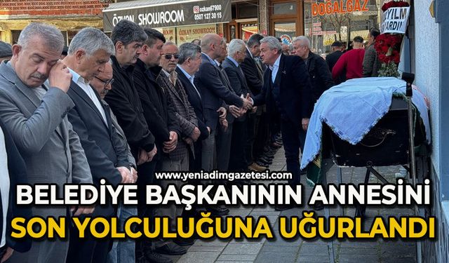 Belediye Başkanının annesini son yolculuğuna uğurlandı