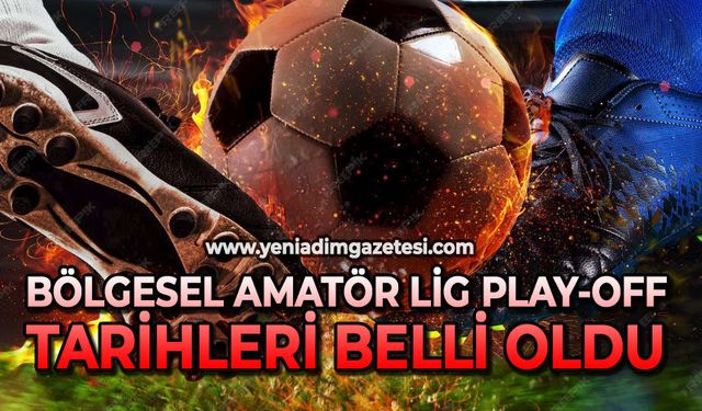 Bölgesel Amatör Lig Play-Off tarihleri belli oldu