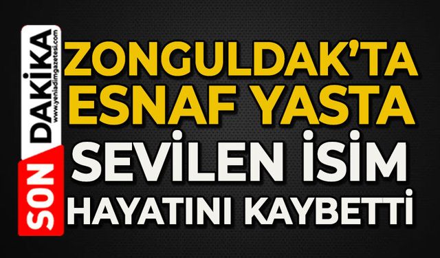 Zonguldak'ta esnaf yasta: Köyün sevilen ismi hayatını kaybetti