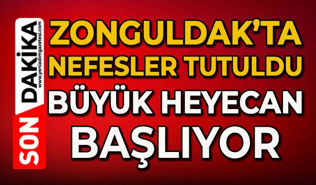 Zonguldak’ta nefesler tutuldu: Büyük heyecan başlıyor